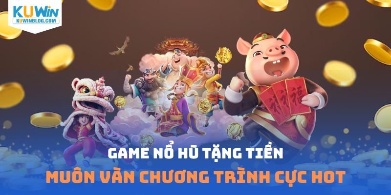 game nổ hũ tặng tiền
