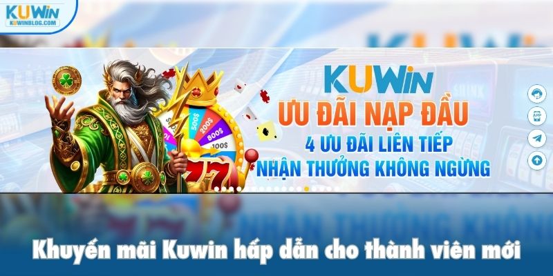 Khuyến mãi Kuwin hấp dẫn cho thành viên mới