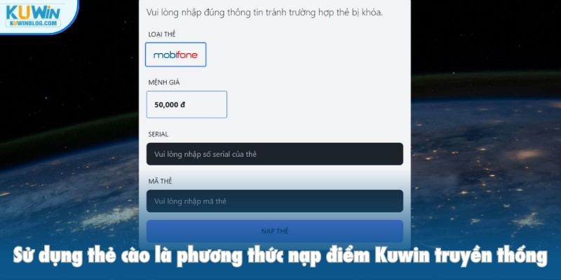 Sử dụng thẻ cào là phương thức nạp điểm Kuwin truyền thống